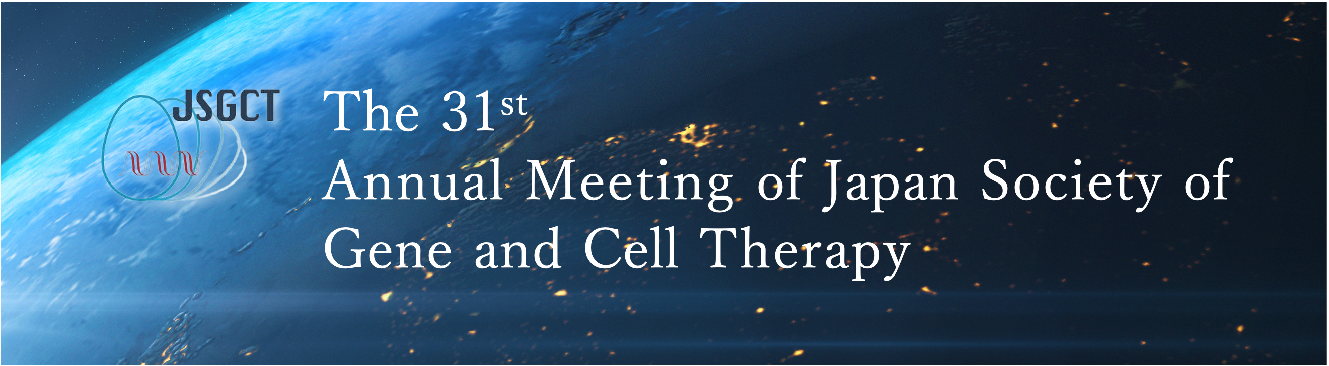 JSGCT The 31st Annual Meeting of Japan Society of Gene and Cell Therapy